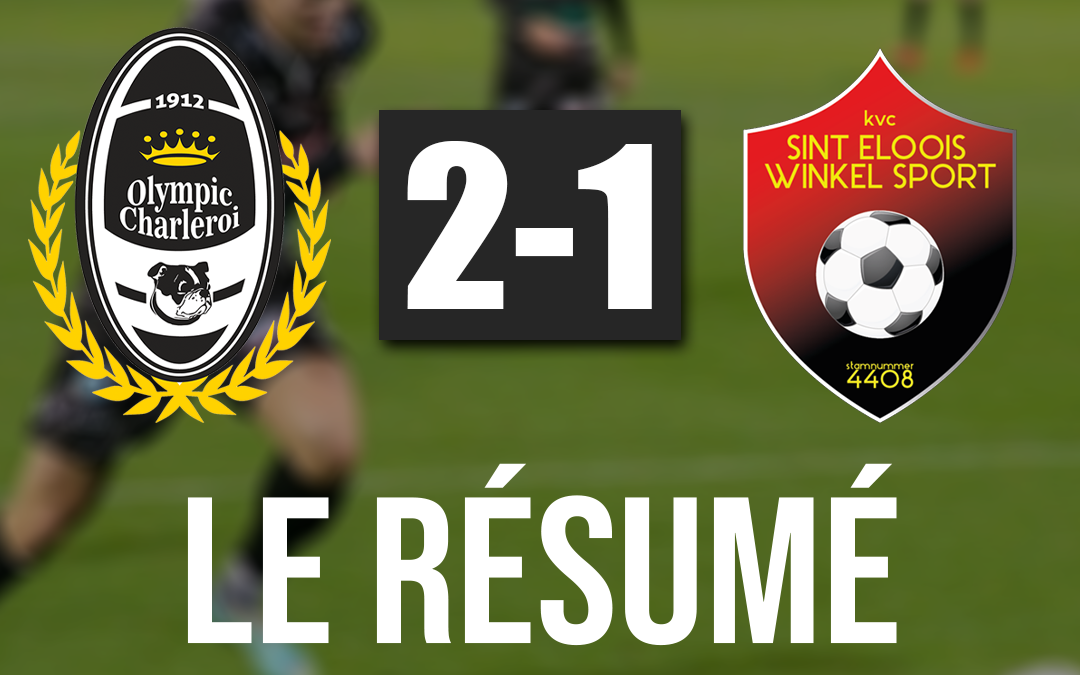 Olympic Charleroi 2-1 Winkel : Le résumé