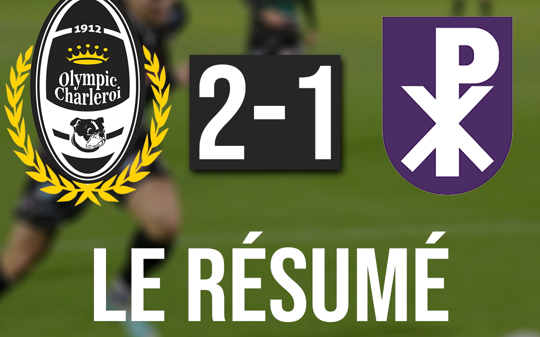 Olympic Charleroi 2-1 Patro Eisden : Le résumé