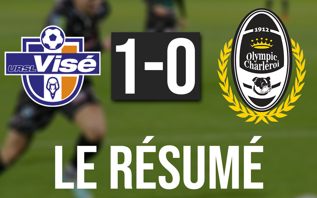 Visé 1-0 Olympic Charleroi : Le résumé