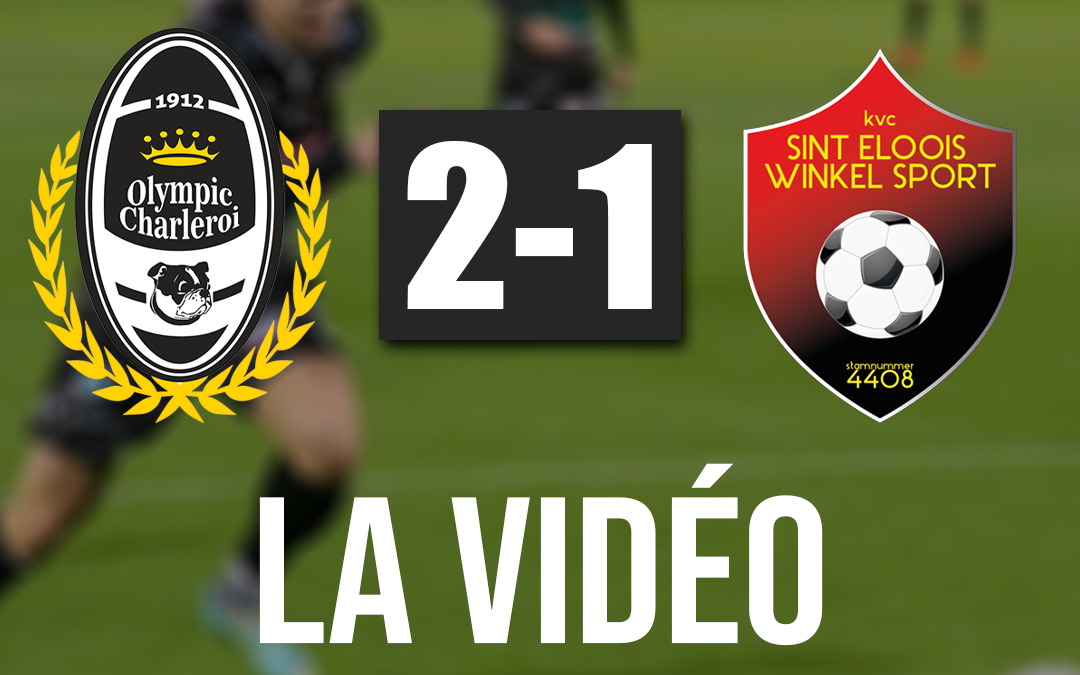 Olympic Charleroi 2-1 Winkel : La vidéo