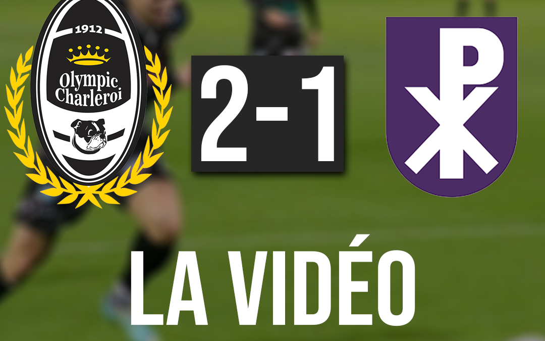 Olympic Charleroi 2-1 Patro Eisden : La vidéo