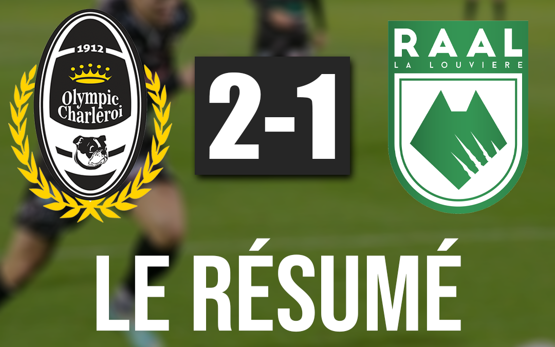 Olympic Charleroi 2-1 RAAL La Louvière : Le résumé