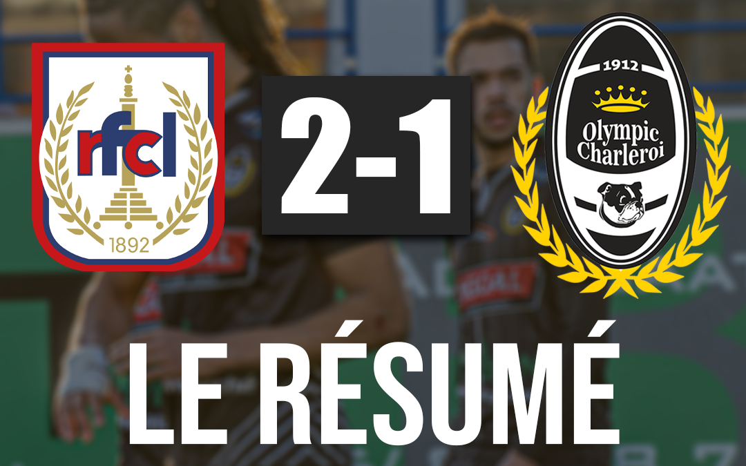 R.F.C. Liège 2-1 Olympic Charleroi : Le résumé